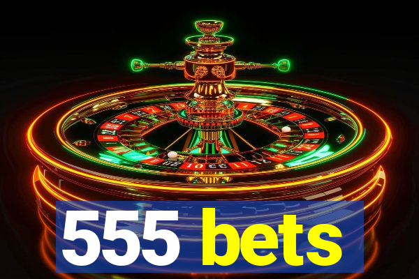 555 bets